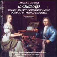 Cimarosa: Il Credulo - Cesare Valletti (vocals); Dora Gatta (vocals); Elena Rizzieri (vocals); Franco Calabrese (vocals);...