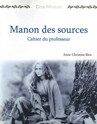 Cin-Module 2: Manon Des Sources, Cahier Du Professeur - Rice, Anne-Christine