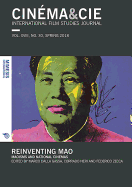 CINMA&CIE INTERNATIONAL FILM STUDIES JOURN ALvol. XVIII, no. 30, Spring 2018: Reinventing Mao: Maoisms and National Cinemas