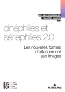 Cinphilies Et Sriephilies 2.0: Les Nouvelles Formes d'Attachement Aux Images