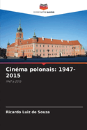 Cin?ma polonais: 1947-2015