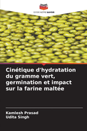 Cin?tique d'hydratation du gramme vert, germination et impact sur la farine malt?e