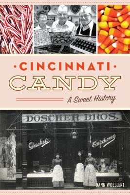 Cincinnati Candy: A Sweet History - Woellert, Dann