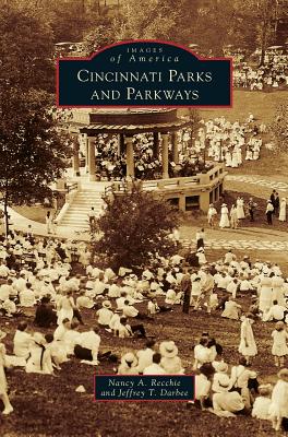 Cincinnati Parks and Parkways - Recchie, Nancy A, and Darbee, Jeffrey T