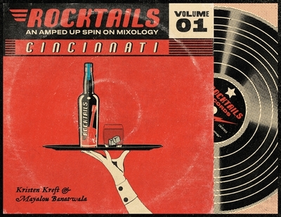 Cincinnati Rocktails paperback: An Amped Up Spin On Mixology - Kreft, Kristen, and Banatwala, Mayalou