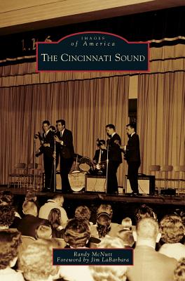 Cincinnati Sound - McNutt, Randy, and Labarbara, Jim (Foreword by)