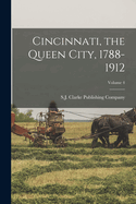 Cincinnati, the Queen City, 1788-1912; Volume 4