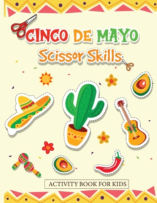 Cinco de Mayo Scissor Skills Activity Book for Kids: Cut and Paste the Famous Items for Mexico - Williams, Nancy