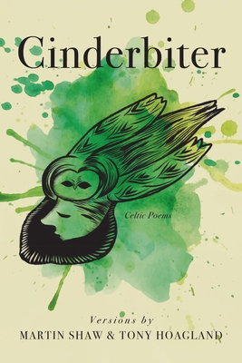 Cinderbiter: Celtic Poems - Shaw, Martin, and Hoagland, Tony
