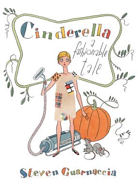 Cinderella: A Fashionable Tale - Guarnaccia, Steven