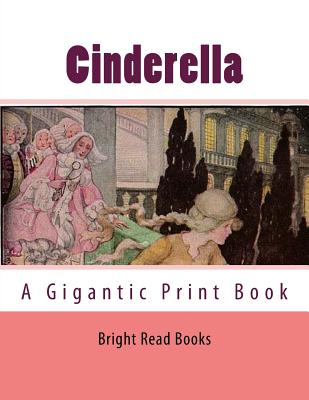 Cinderella: A Gigantic Print Book - Grimm, Brothers, and Books, Bright Reads