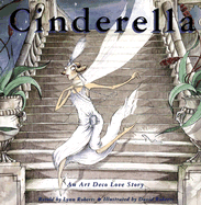 Cinderella: An Art Deco Love Story - Roberts, Lynn