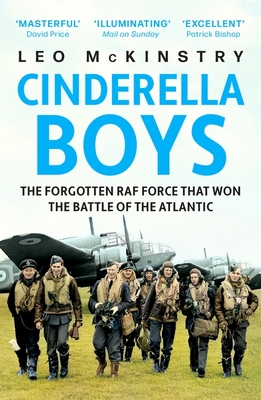 Cinderella Boys: The Forgotten RAF Force that Won the Battle of the Atlantic - McKinstry, Leo