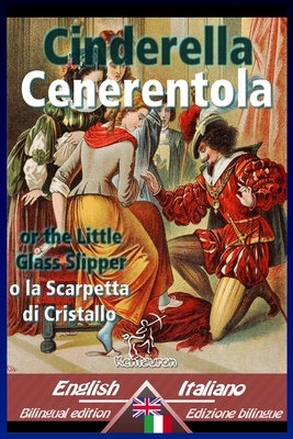 Cinderella - Cenerentola: Bilingual parallel text - Bilingue con testo a fronte: English-Italian / Inglese-Italiano - Welsh, Charles (Translated by), and Collodi, Carlo (Translated by)