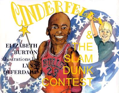 Cinderfella & the Slam Dunk Contest - Burton, Elizabeth, and Caso, A (Editor)