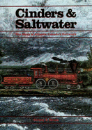 Cinders and Saltwater: Story of Atlantic Canada's Railways - Woods, Shirley E.