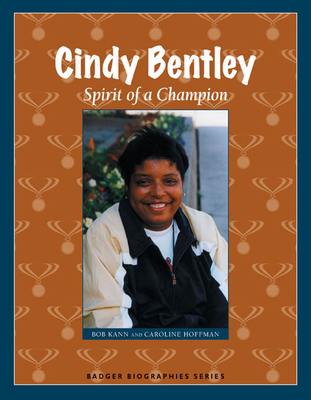 Cindy Bentley: Spirit of a Champion - Kann, Bob, and Hoffman, Caroline