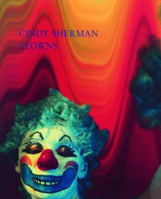 Cindy Sherman: Clowns - Schlueter, Maik (Text by)