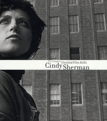 Cindy Sherman: Untitled Films Stills - Sherman, Cindy (Photographer), and Galassi, Peter (Text by)