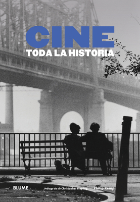 Cine: Toda La Historia - Kemp, Philip, and Frayling, Sir Christopher (Prologue by)