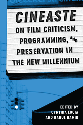 Cineaste on Film Criticism, Programming, and Preservation in the New Millennium - Lucia, Cynthia (Editor)