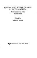 Cinema and Social Change in Latin America: Conversations with Filmmakers - Burton, Julianne (Editor)