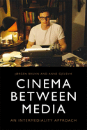 Cinema Between Media: An Intermediality Approach