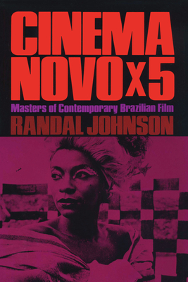 Cinema Novo x 5: Masters of Contemporary Brazilian Film - Johnson, Randal, Professor