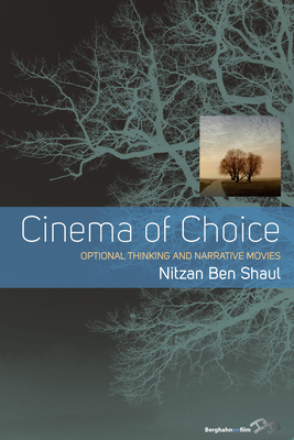 Cinema of Choice: Optional Thinking and Narrative Movies - Shaul, Nitzan Ben, Shaul