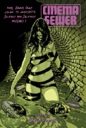 Cinema Sewer Volume 1: The Adults Only Guide to History's Sickest and Sexiest Movies! - Bougie, Robin