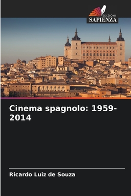 Cinema spagnolo: 1959-2014 - Souza, Ricardo Luiz De