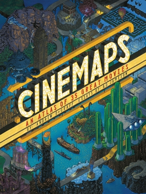 Cinemaps: An Atlas of 35 Great Movies - Degraff, Andrew, and Jameson, A D