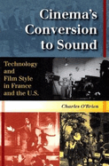 Cinema's Conversion to Sound: Technology and Film Style in France and the U.S.