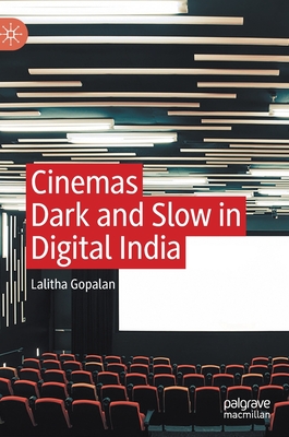 Cinemas Dark and Slow in Digital India - Gopalan, Lalitha