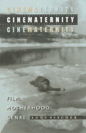 Cinematernity: Film, Motherhood, Genre