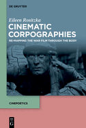 Cinematic Corpographies: Re-Mapping the War Film Through the Body