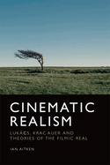 Cinematic Realism: Lukcs, Kracauer and Theories of the Filmic Real
