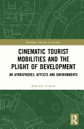 Cinematic Tourist Mobilities and the Plight of Development: On Atmospheres, Affects, and Environments