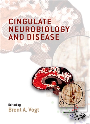 Cingulate Neurobiology and Disease - Vogt, Brent (Editor)