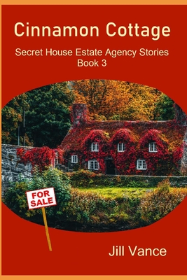 Cinnamon Cottage: Secret House Estate Agency Book 3 - Vance, Jill