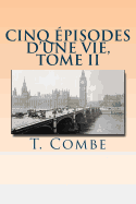 Cinq Episodes D'Une Vie, Tome II