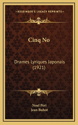 Cinq No: Drames Lyriques Japonais (1921) - Peri, Noel