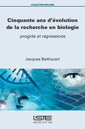 Cinquante ans d'volution de la recherche en biologie: progrs et rgressions