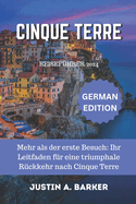 Cinque Terre Reisefhrer 2024: Mehr als der erste Besuch: Ihr Leitfaden fr eine triumphale Rckkehr nach Cinque Terre