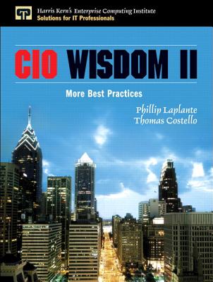 CIO Wisdom II: More Best Practices (Paperback) - Laplante, Phillip, and Costello, Thomas