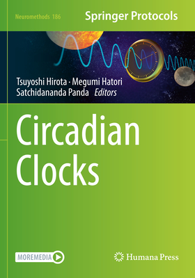 Circadian Clocks - Hirota, Tsuyoshi (Editor), and Hatori, Megumi (Editor), and Panda, Satchidananda (Editor)