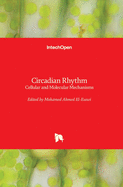 Circadian Rhythm: Cellular and Molecular Mechanisms