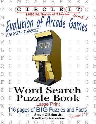 Circle It, Evolution of Arcade Games, 1972-1985, Book 2, Word Search, Puzzle Book - Lowry Global Media LLC, and O'Brien, Steve, and Schumacher, Mark