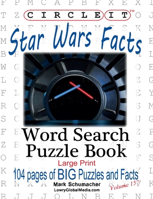 Circle It, Star Wars Facts, Word Search, Puzzle Book - Lowry Global Media LLC, and Schumacher, Mark, and Schumacher, Maria (Editor)