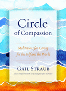 Circle of Compassion: Meditations for Caring for the Self and the World